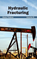 Hydraulic Fracturing: Volume III