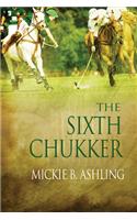 The Sixth Chukker