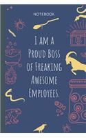 I am a Proud Boss of Freaking Awesome Employees.: Lined Journal, 100 Pages, 6 x 9, Blank Journal To Write In, Gift for Co-Workers, Colleagues, Boss, Friends or Family Gift