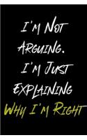 I'm Not Arguing. I'm Just Explaining Why I'm Right