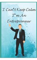 I Can't Keep Calm I'm An Entrepreneur: Lined journal, A Journal/Notebook to write in,120 Pages, 6 x 9, Funny Gift Idea ( I Can't keep Calm I'm An Entrepreneur journal).