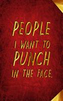 People I Want to Punch in the Face