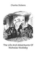 The Life And Adventures Of Nicholas Nickleby