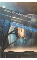 At the Time Appointed: Large Print