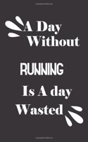 A day without running is a day wasted