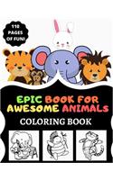 Epic book for Awesome Animals Coloring BOOK 110 pages of funi