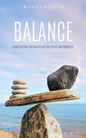 Balance: A Book for Those Who Want to Love God, Others, and Themselves.