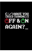 Have you tried turning it off & on again?