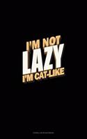 I'm Not Lazy I'm Cat-Like