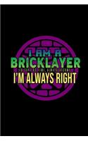 I Am A Bricklayer. To Save Us Time, Always Assume I'm Always Right: Hangman Puzzles - Mini Game - Clever Kids - 110 Lined Pages - 6 X 9 In - 15.24 X 22.86 Cm - Single Player - Funny Great Gift