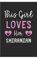 This Girl Loves Her Shiranian: Lined Journal, 120 Pages, 6 x 9, Funny Shiranian Gift Idea, Black Matte Finish (This Girl Loves Her Shiranian Journal)