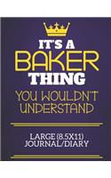 It's A Baker Thing You Wouldn't Understand Large (8.5x11) Journal/Diary