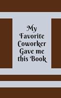 My Favorite Coworker Gave me this Book