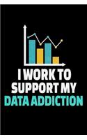 I Work To Support My Data Addiction