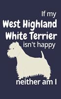 If my West Highland White Terrier isn't happy neither am I
