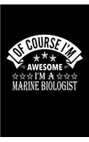 Of Course I'm Awesome I'm A Marine Biologist