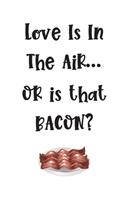 Love Is In The Air... Or Is That Bacon?