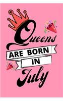 Queens Are Born In July: Birthday Notebook Journal For Your Beloved Girlfriend, Mother, Sister, Grandmother, Wife, Aunt & Kids