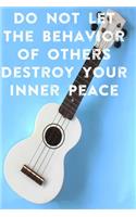 Do Not Let The Behavior of Others Destroy Your Inner Peace: Lined Notebook / Journal Gift, 200 Pages, 6x9, Cover, Matte Finish Inspirational Quotes Journal, Notebook, Diary, Composition Book