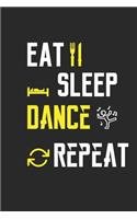 Eat Sleep Dance Repeat Notebook Journal Gifts