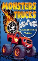 Monsters Trucks Coloring Books For Toddlers: Cool Collection Of Monsters Trucks And Fun Supercars Coloring Pages For Kids Ages 2-4, 3-5, 4-6. Big Coloring Book For Boys And Girls Who Love To Color...