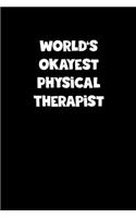 World's Okayest Physical Therapist Notebook - Physical Therapist Diary - Physical Therapist Journal - Funny Gift for Physical Therapist