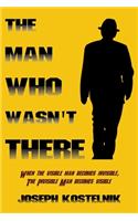 The Man Who Wasn't There