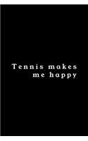 Tennis Makes Me Happy: Blank Lined Journal To Write In Funny Tennis Gifts