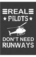 Real Pilot Don't Need Runway: Helicopter Journal, Notebook for Helicopter Pilot, Gift for helicopter Pilot, Helicopter Pilot Dad gift, Rc Helicopter Pilot Gift, helicopter pilot 