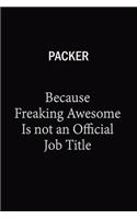 Packer Because Freaking Awesome Is Not An Official Job Title: 6X9 120 pages Career Notebook Unlined Writing Journal