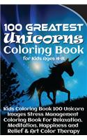 100 Greatest Unicorns Coloring Book for Kids Ages 4-8