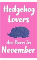 Hedgehog Lovers Are Born In November Journal