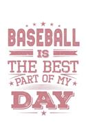 Baseball Is The Best Part Of My Day