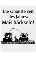 Die schönste Zeit des Jahres: Mais häckseln!: Kalender A4 Notizbuch mit einem Häcksler für einen Landwirt oder Lohner in der Landwirtschaft als Geschenk