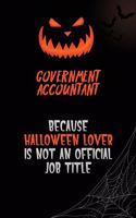 Government Accountant Because Halloween Lover Is Not An Official Job Title: 6x9 120 Pages Halloween Special Pumpkin Jack O'Lantern Blank Lined Paper Notebook Journal