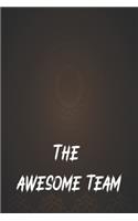 The Awesome Team: Blank Notebook/Journal For Personal Use And Also Your Friend And Family