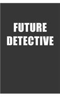 Future Detective Notebook: Lined Journal, 120 Pages, 6 x 9, Affordable Gift For Student, Future Dream Job Journal Matte Finish