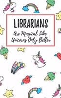 Librarians Are Magical Like Unicorns Only Better: 6x9" Lined Notebook/Journal Funny Gift Idea For School Librarians, Librarians