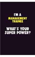I'M A Management Trainee, What's Your Super Power?
