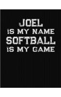 Joel Is My Name Softball Is My Game: Softball Themed College Ruled Compostion Notebook - Personalized Gift for Joel
