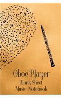 Oboe Player Blank Sheet Music Notebook: Musician Composer Gift. Pretty Music Manuscript Paper For Writing And Note Taking / Composition Books Gifts For Musicians.(120 Blank Sheet Music Pag