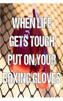 When Life Gets Tough Put on Your Boxing Gloves