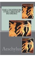 The Choephori [the Libation Bearers]