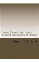 Disney Theme Park Space Tourism Entertainment Strategy