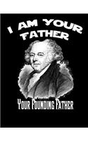 John Adams: I Am Your Father, Your Founding Father: College Rule Composition Style Designer Notebook Journal: 8.5 x 11 inches, 100 Sheets, 200 pages(Founding Fathers)