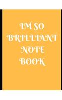 Im So Brilliant Notebook