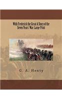With Frederick the Great A Story of the Seven Years' War