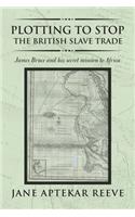 Plotting to Stop the British Slave Trade