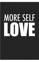 More Self Love: A 6x9 Inch Matte Softcover Journal Notebook with 120 Blank Lined Pages and an Uplifting Positive Cover Slogan