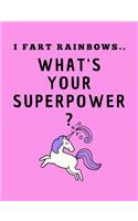 I Fart Rainbows, What's Your Superpower